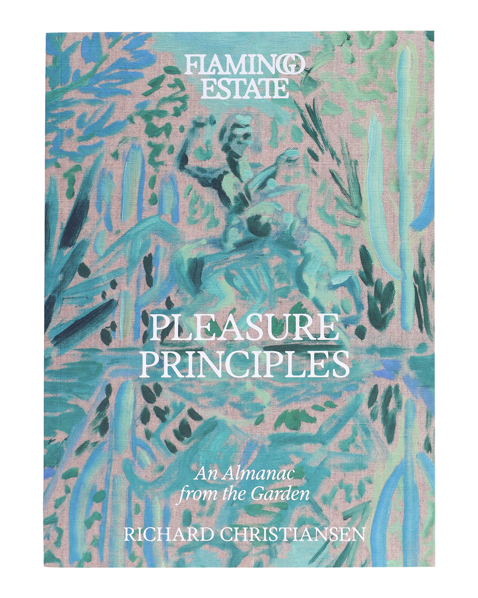 Flamingo Estate Pleasure Principles: An Almanac from the Garden