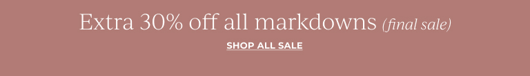 Extra 30% off all markdowns (final sale)