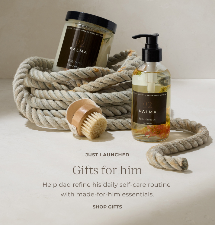 Just launched. Gifts for him. Held dad refine his daily self-care routine with made-for-him essentials. Shop gifts.
