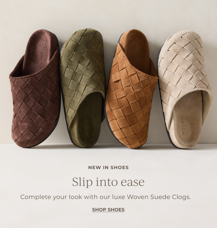 New in shoes.Slip into ease! Complete your look with our luxe Woven Suede Clogs. Shop Shoes