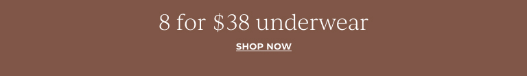 8 for $38 All Underwear. Shop intimates.