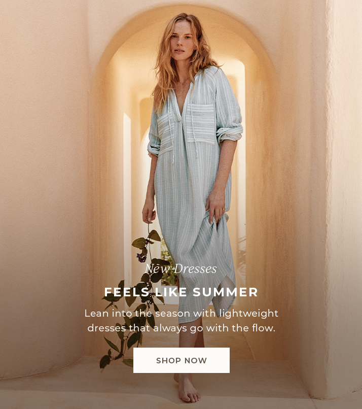 Feels like summer. Lean into the season with lightweight dresses that always go with the flow