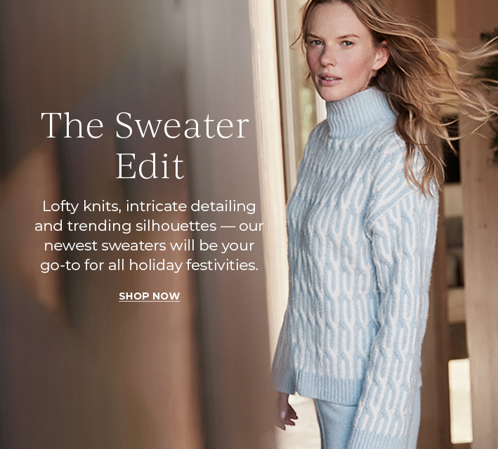 The sweater edit. Lofty knits, intricate detailing and trending silhouettes - our newest sweaters will be your go-to for all holiday festivities