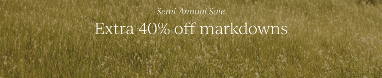 Semi-Annual Sale Extra 40% off markdowns.