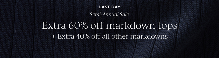 Last Day: Extra 60% off markdowns tops and Extra 40% off all other markdowns.