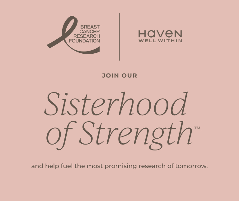Join our Sisterhood of Strength and help fuel the most promising research of tomorrow