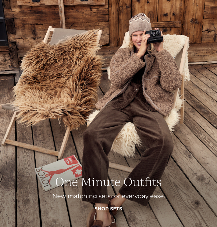 One Minute Outfits. New matching sets for everyday ease. SHOP SETS