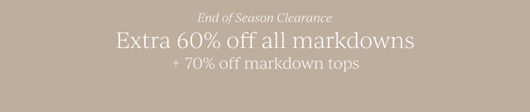 End of Season Clearance: Extra 60% off all markdowns + 70% off markdown tops